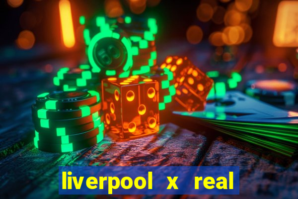 liverpool x real madrid ao vivo futemax